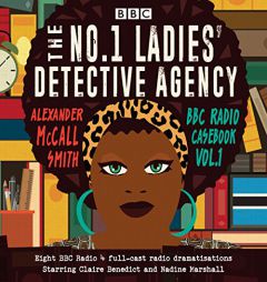 The No. 1 Ladies' Detective Agency: BBC Radio Casebook: A BBC Radio 4 Full-Cast Dramatisations by Alexander McCall Smith Paperback Book
