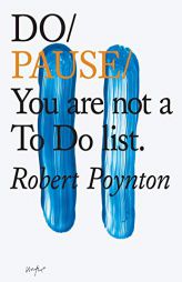 Do Pause: You are not a To Do list by Robert Poynton Paperback Book