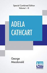 Adela Cathcart (Complete) by George MacDonald Paperback Book