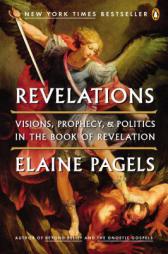 Revelations: Visions, Prophecy, and Politics in the Book of Revelation by Elaine Pagels Paperback Book