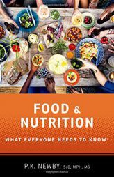 Food and Nutrition: What Everyone Needs to Know® by P. K. Newby Paperback Book