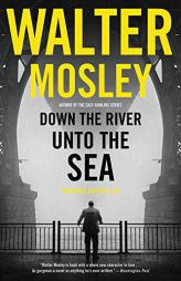 Down the River unto the Sea by Walter Mosley Paperback Book