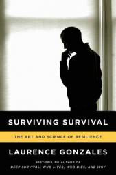 Surviving Survival: The Art and Science of Resilience by Laurence Gonzales Paperback Book