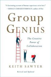 Group Genius: The Creative Power of Collaboration by Keith Sawyer Paperback Book