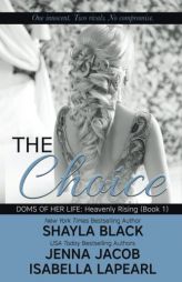 The Choice (Doms of Her Life) (Volume 1) by Shayla Black Paperback Book