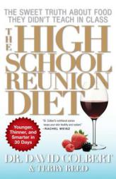 The High School Reunion Diet: Younger, Thinner, and Smarter in 30 Days by David A. Colbert Paperback Book