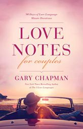 Love Notes for Couples: 90 Days of Love Language Minute Devotions by Gary Chapman Paperback Book