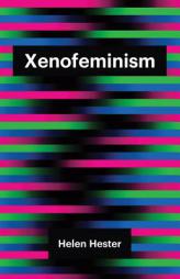 Xenofeminism (Theory Redux) by Helen Hester Paperback Book