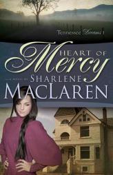 Heart Of Mercy (Tennessee Dreams Series # 1) by Sharlene MacLaren Paperback Book