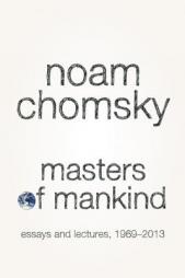 Masters of Mankind: Essays 1969-2013 by Noam Chomsky Paperback Book