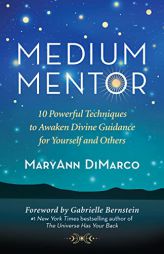 Medium Mentor: 10 Powerful Techniques to Awaken Divine Guidance for Yourself and Others by Maryann DiMarco Paperback Book