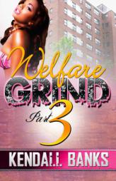 Welfare Grind Part 3 by Kendall Banks Paperback Book
