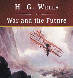 War and the Future, with eBook by H. G. Wells Paperback Book