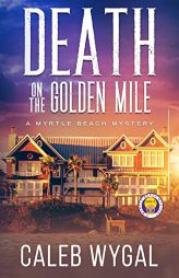 Death on the Golden Mile (Myrtle Beach Mystery) by Caleb Wygal Paperback Book