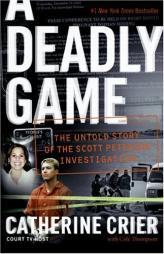 A Deadly Game: The Untold Story of the Scott Peterson Investigation by Catherine Crier Paperback Book