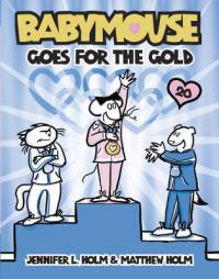 Babymouse #20: Babymouse Goes for the Gold by Jennifer L. Holm Paperback Book