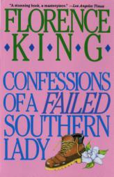 Confessions of a Failed Southern Lady by Florence King Paperback Book