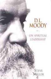 D.L. Moody on Spiritual Leadership by Steve Miller Paperback Book