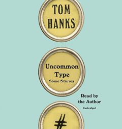 Uncommon Type: Some Stories by Tom Hanks Paperback Book