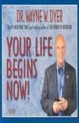 Your Life Begins Now by Wayne W. Dyer Paperback Book