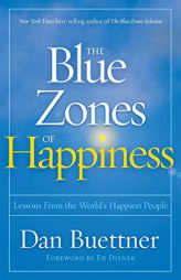 The Blue Zones of Happiness: Lessons From the World's Happiest People by Dan Buettner Paperback Book
