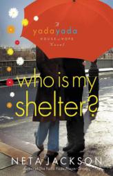 Who Is My Shelter? (Yada Yada House of Hope, Book 4) by Neta Jackson Paperback Book