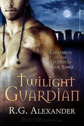 Twilight Guardian (Children of the Goddess) by R. G. Alexander Paperback Book