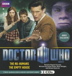 Doctor Who: The Nu-Humans and The Empty House: Two Audio-Exclusive Adventures Featuring the 11th Doctor by Cavan Scott Paperback Book