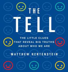 The Tell: The Little Clues That Reveal Big Truths About Who We Are by Matthew Hertenstein Paperback Book
