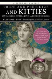 Pride and Prejudice and Kitties: A Cat-Lover's Romp through Jane Austen's Classic by Jane Austen Paperback Book