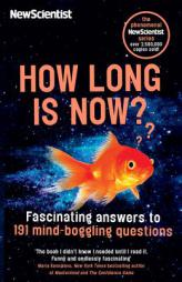 How Long is Now?: Fascinating answers to 191 Mind-boggling questions by New Scientist Paperback Book