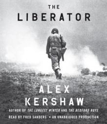 The Liberator: One World War II Soldier's 500-Day Odyssey from the Beaches of Sicily to the Gates of Dachau by Alex Kershaw Paperback Book