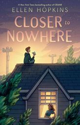 Closer to Nowhere by Ellen Hopkins Paperback Book