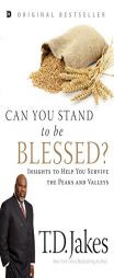 Can You Stand to be Blessed?: Insights to Help You Survive the Peaks and Valleys by T. D. Jakes Paperback Book