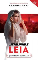 Star Wars Leia, Princess of Alderaan by Claudia Gray Paperback Book