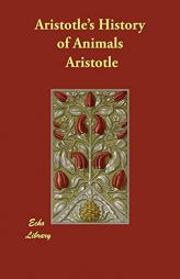 Aristotle's History of Animals by Aristotle Paperback Book