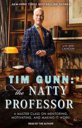 Tim Gunn: the Natty Professor: A Master Class on Mentoring, Motivating and Making It Work! by Tim Gunn Paperback Book