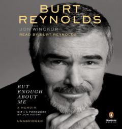 But Enough About Me: A Memoir by Burt Reynolds Paperback Book