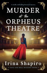Murder at the Orpheus Theatre: A totally enthralling historical mystery by Irina Shapiro Paperback Book