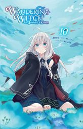 Wandering Witch: The Journey of Elaina, Vol. 10 (light novel) (Wandering Witch: The Journey of Elaina, 10) by Jougi Shiraishi Paperback Book