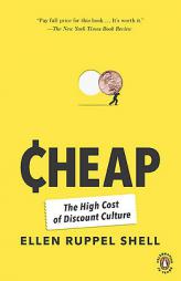 Cheap: The High Cost of Discount Culture by Ellen Ruppel Shell Paperback Book