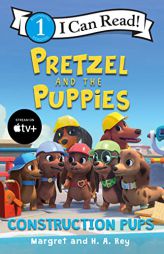 Pretzel and the Puppies: Construction Pups (I Can Read Level 1) by Margret Rey Paperback Book