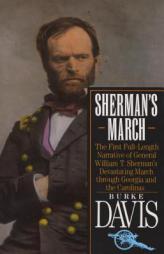 Sherman's March: The First Full-Length Narrative of General William T. Sherman's Devastating March through Georgia and the Carolinas by Burke Davis Paperback Book