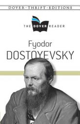Fyodor Dostoyevsky The Dover Reader (Dover Thrift Editions) by Fyodor Dostoyevsky Paperback Book