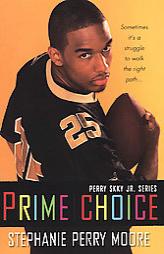 Prime Choice: Perry Skky Jr. Series #1 by Stephanie Perry Moore Paperback Book