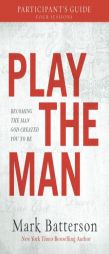 Play the Man Participant's Guide by Mark Batterson Paperback Book