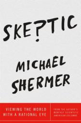Skeptic: Viewing the World with a Rational Eye by Michael Shermer Paperback Book