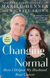 Changing Normal: How I Helped My Husband Beat Cancer by Marilu Henner Paperback Book