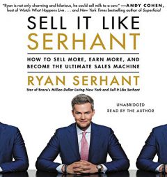 Sell It Like Serhant: How to Sell More, Earn More, and Become the Ultimate Sales Machine by Ryan Serhant Paperback Book