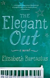 The Elegant Out: A Novel by Elizabeth Bartasius Paperback Book
